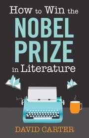 Tapa de How To Win The Nobel Prize In Literature A Handbook For The Wouldbe Laureate