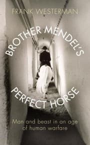Tapa de Brother Mendels Perfect Horse Man And Beast In An Age Of Human Warfare