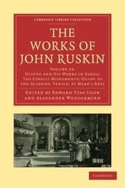 Tapa de The Works Of John Ruskin Giotto And His Works In Padua The Cavalli Monuments Guide To The Academy Venice St Mark