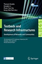 Tapa de Testbeds And Research Infrastructure Development Of Networks And Communities 7th International Icst Conference Tridentcom 2011 Shanghai China April 1719 2011 Revised Selected Papers