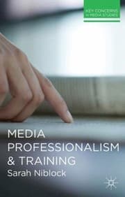 Tapa de Media Professionalism and Training
            
                Key Concerns in Media Studies