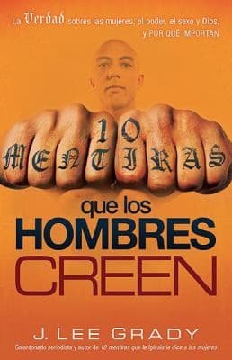 Tapa de 10 Mentiras Que Los Hombre Creen