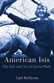 Tapa de American Isis The Life And Art Of Sylvia Plath