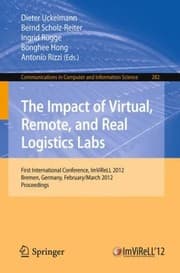 Tapa de The Impact Of Virtual Remote And Real Logistics Labs First International Conference Imvirell 2012 Bremen Germany Februar 28 March 1 2012 Proceedings