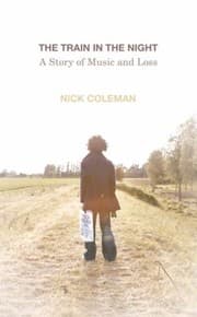 Tapa de The Train In The Night A Story Of Music And Loss