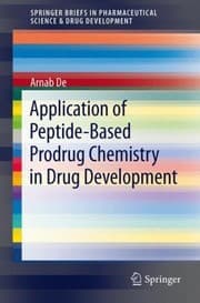 Tapa de Application of PeptideBased Prodrug Chemistry in Drug Development
            
                Springerbriefs in Pharmaceutical Science  Drug Development