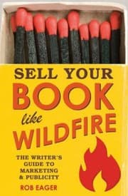 Tapa de Sell Your Book Like Wildfire The Writers Guide To Marketing Publicity