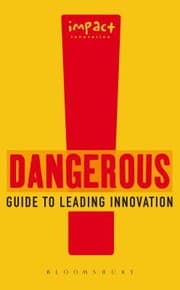 Tapa de Dangerous Guide To Leading Innovation How You Can Turn Your Team Into An Innovation Force