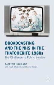 Tapa de Broadcasting and the NHS in the Thatcherite 1980s