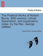 Tapa de The Poetical Works of Robert Burns with Memoir Critical Dissertation and Explanatory Notes by the REV George Gilfillan