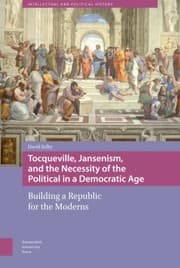 Tapa de Tocqueville Jansenism and the Necessity of the Political in a Democratic Age