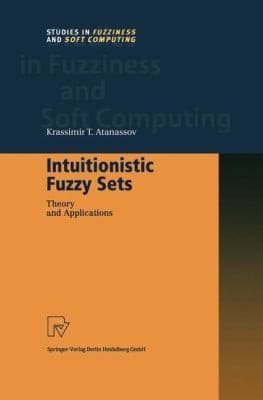 Tapa de Intuitionistic Fuzzy Sets
            
                Studies in Fuzziness and Soft Computing