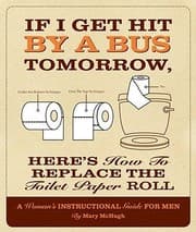 Tapa de If I Get Hit by a Bus Tomorrow Heres How to Replace the Toilet Paper Roll