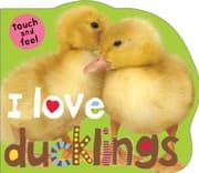 Tapa de I Love Ducklings
            
                Touch and Feel Priddy Books