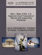 Tapa de Bell V State of MD US Supreme Court Transcript of Record with Supporting Pleadings
