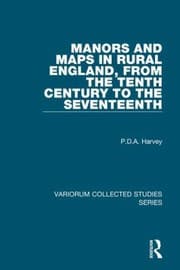 Tapa de Manors and Maps in Rural England from the Tenth Century to the Sixteenth