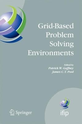 Tapa de GridBased Problem Solving Environments IFIP TC2WG 25 Working Conference on GridBased Problem Solving Environments
            
                Ifip International Federation for Information Processing