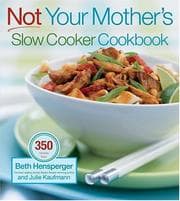 Tapa de Not your mother's slow cooker cookbook