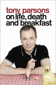 Tapa de Tony Parsons on Life Death and Breakfast