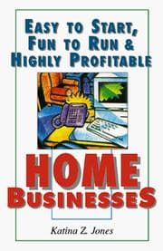 Tapa de Easy to start, fun to run & highly profitable home businesses
