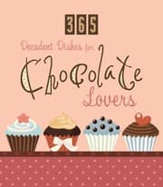 Tapa de 365 Decadent Dishes For Chocolate Lovers