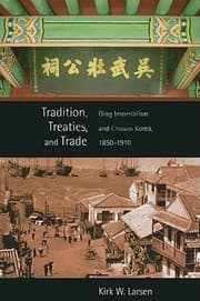 Tapa de Tradition Treaties And Trade Qing Imperialism And Chosn Korea 18501910