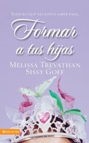 Tapa de Todo Lo Que Necesitas Saber Para Formar A Tus Hijas