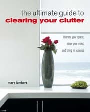 Tapa de The Ultimate Guide To Clearing Your Clutter Liberate Your Space Clear Your Mind And Bring In Success