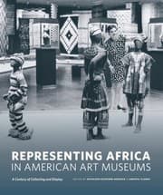 Tapa de Representing Africa In American Art Museums A Century Of Collecting And Display