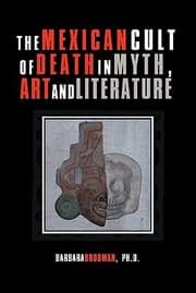 Tapa de The Mexican Cult Of Death In Myth Art And Literature