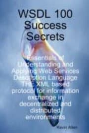 Tapa de Wsdl 100 Success Secrets Essentials of Understanding and Applying Web Services Description Language  The XML Based Protocol for Information Exchange