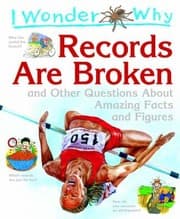 Tapa de I Wonder Why Records Are Broken And Other Questions About Amazing Facts And Figures