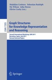 Tapa de Graph Structures For Knowledge Representation And Reasoning Second International Workshop Gkr 2011 Barcelona Spain July 16 2011 Revised Selected Papers