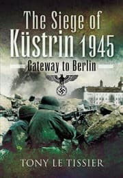 Tapa de The Siege Of Kstrin 1945 Gateway To Berlin