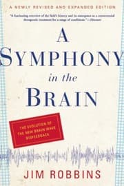 Tapa de A Symphony In The Brain The Evolution Of The New Brain Wave Biofeedback