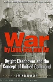 Tapa de War By Land Sea And Air Dwight Eisenhower And The Concept Of Unified Command