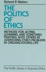 Tapa de The Politics Of Ethics Methods For Acting Learning And Sometimes Fighting With Others In Addressing Ethics Problems In Organizational Life