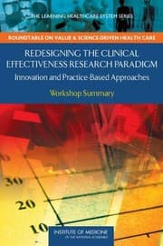Tapa de Redesigning The Clinical Effectiveness Research Paradigm Innovation And Practicebased Approaches Workshop Summary