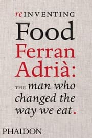 Tapa de Reinventing Food Ferran Adri The Man Who Changed The Way We Eat