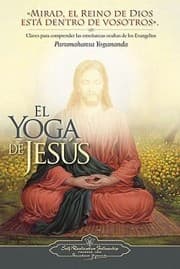 Tapa de El Yoga De Jess Claves Para Comprender Las Enseanzas Ocultas De Los Evangelios Selecciones Provenientes De Los Escritos De Paramahansa Yogananda