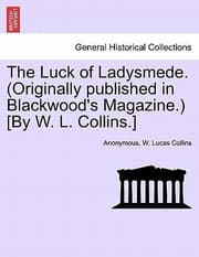 Tapa de The Luck of Ladysmede Originally Published in Blackwoods Magazine By W L Collins