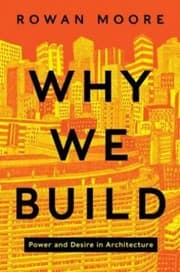 Tapa de Why We Build Power And Desire In Architecture