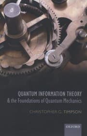 Tapa de Quantum Information Theory and the Foundations of Quantum Mechanics
            
                Oxford Philosophical Monographs