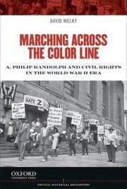 Tapa de Marching Across The Color Line A Philip Randolph And Civil Rights In The World War Ii Era