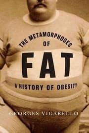 Tapa de The Metamorphoses Of Fat A History Of Obesity