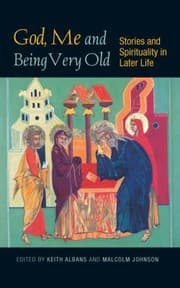 Tapa de God Me And Being Very Old Stories And Spirituality In Later Life