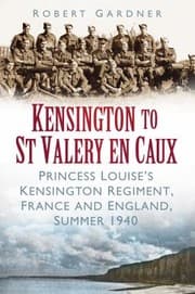 Tapa de Kensington To St Valery En Caux The Princess Louises Regiment England And France 1940