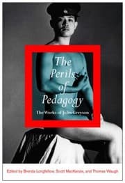 Tapa de The Perils Of Pedagogy The Works Of John Greyson