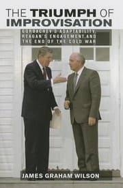 Tapa de The Triumph Of Improvisation Gorbachevs Adaptability Reagans Engagement And The End Of The Cold War