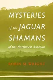 Tapa de Mysteries Of The Jaguar Shamans Of The Northwest Amazon